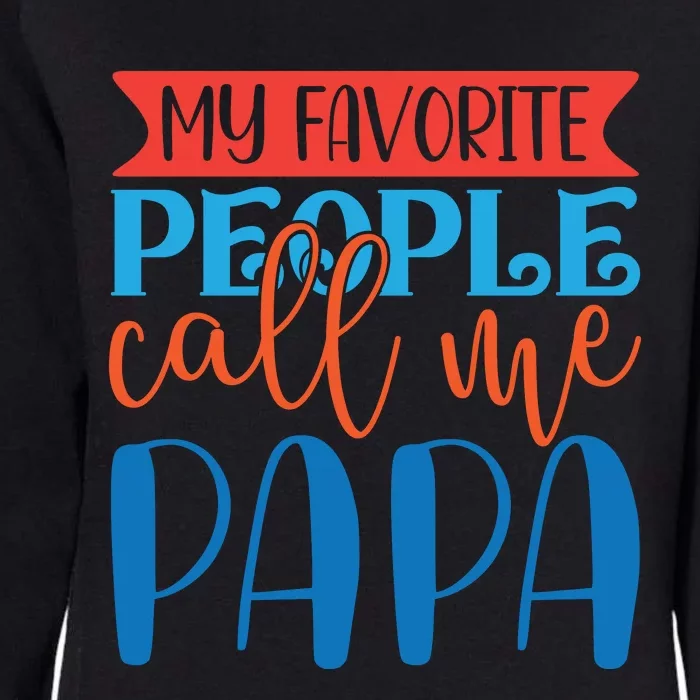 My Favorite People Call Me Papa Womens California Wash Sweatshirt