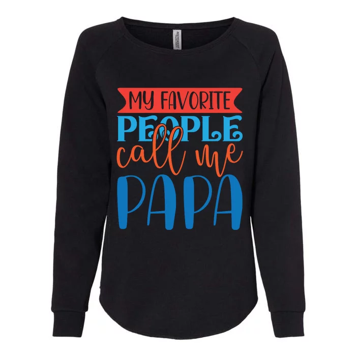 My Favorite People Call Me Papa Womens California Wash Sweatshirt