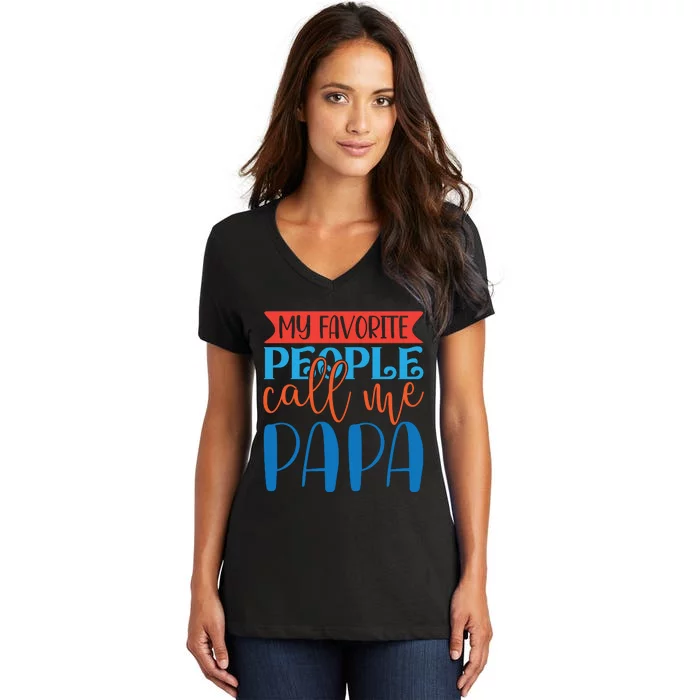 My Favorite People Call Me Papa Women's V-Neck T-Shirt