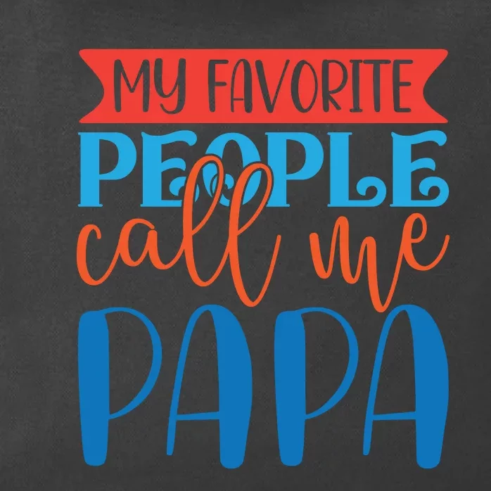 My Favorite People Call Me Papa Zip Tote Bag