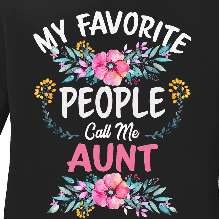 My Favorite People Call Me Aunt Flower gift for mom Ladies Long Sleeve Shirt