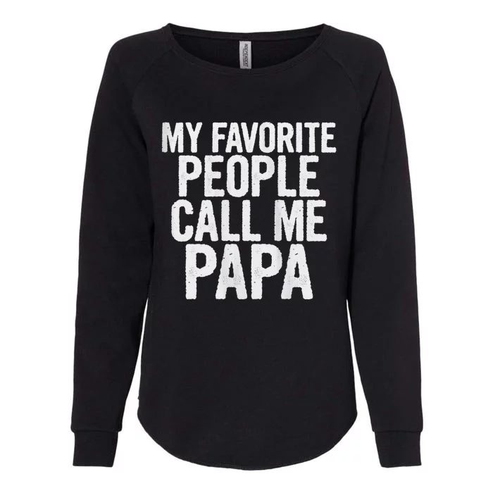 My Favorite People Call Me Papa Womens California Wash Sweatshirt