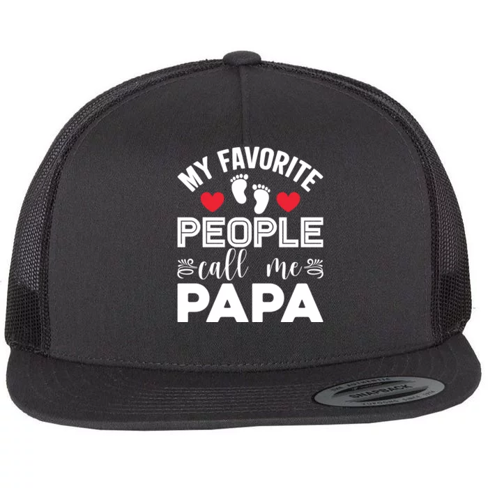 My Favorite People Call Me Papa Flat Bill Trucker Hat