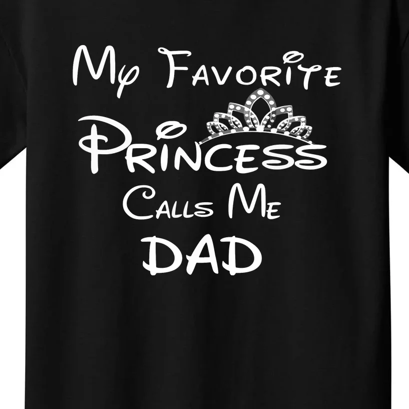 My Favorite Princess Calls Me Dad Kids T-Shirt