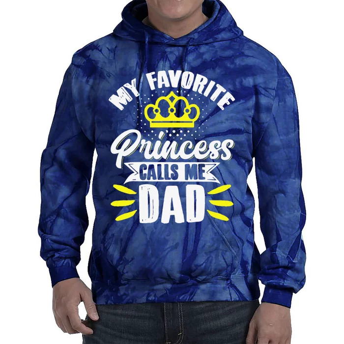 My Favorite Princess Calls Me Dad Daddy Father Fathers Day Tie Dye Hoodie