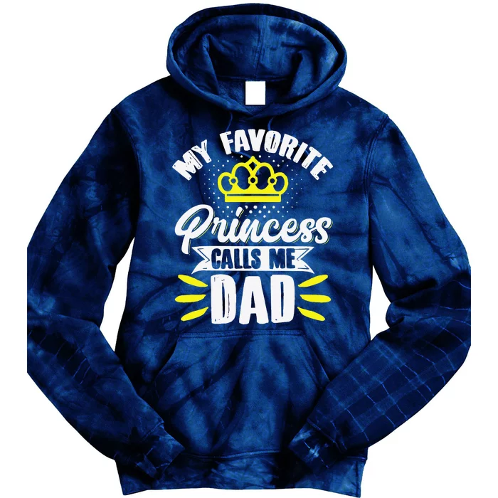 My Favorite Princess Calls Me Dad Daddy Father Fathers Day Tie Dye Hoodie