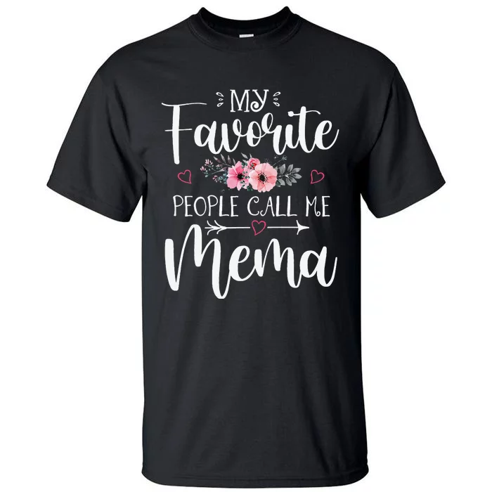 My Favorite People Call Me Mema Floral gift for mom Tall T-Shirt