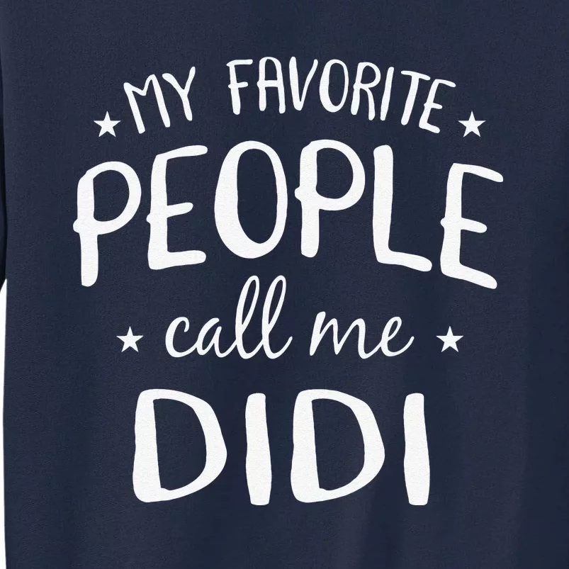 My Favorite People Call Me Didi Funny Grandma Birthday Gift Tall Sweatshirt