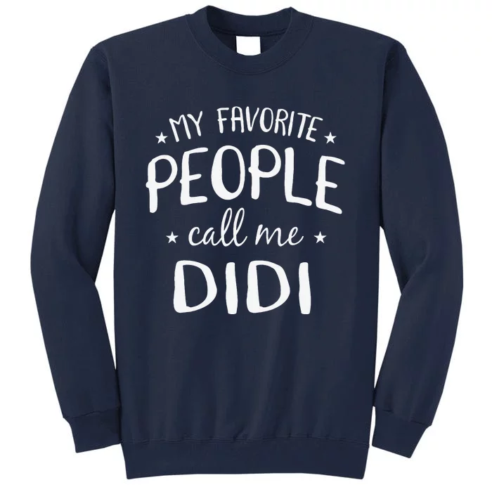 My Favorite People Call Me Didi Funny Grandma Birthday Gift Tall Sweatshirt