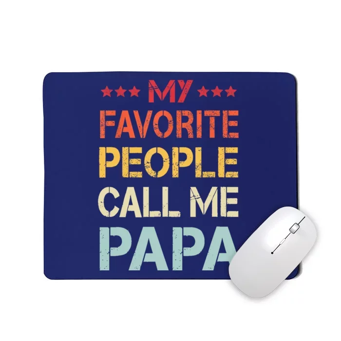 My Favorite People Call Me Papa Funny Fathers Day Gift Mousepad