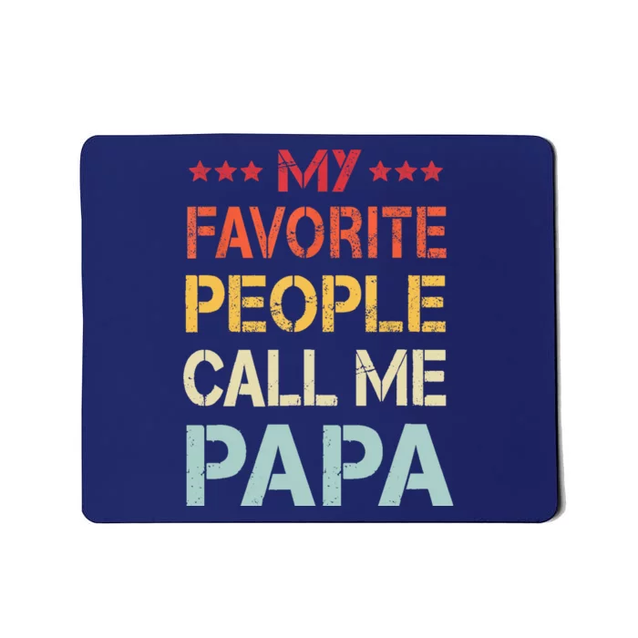 My Favorite People Call Me Papa Funny Fathers Day Gift Mousepad