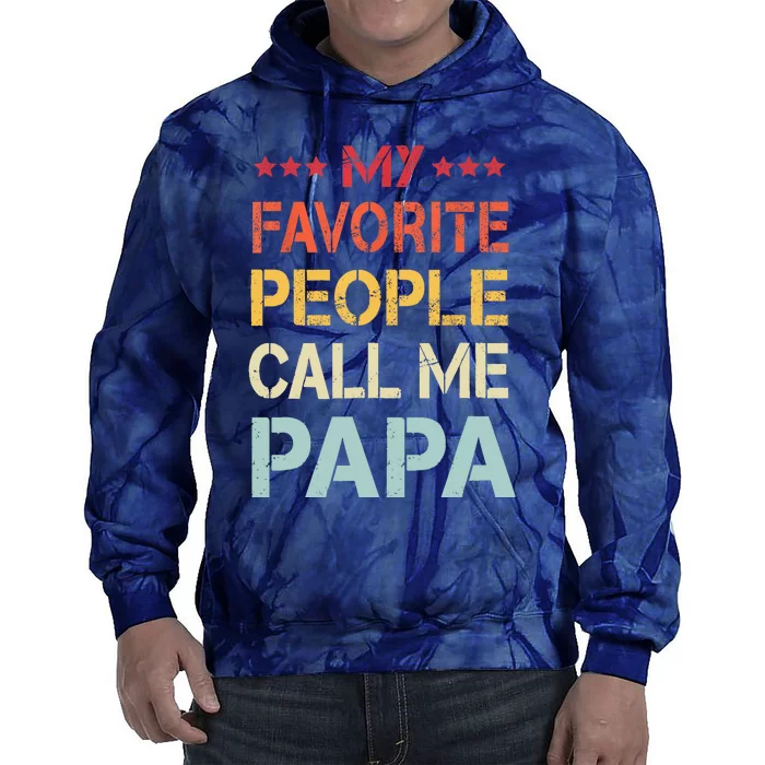 My Favorite People Call Me Papa Funny Fathers Day Gift Tie Dye Hoodie