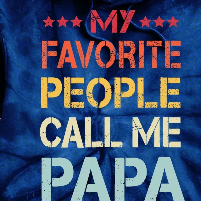 My Favorite People Call Me Papa Funny Fathers Day Gift Tie Dye Hoodie