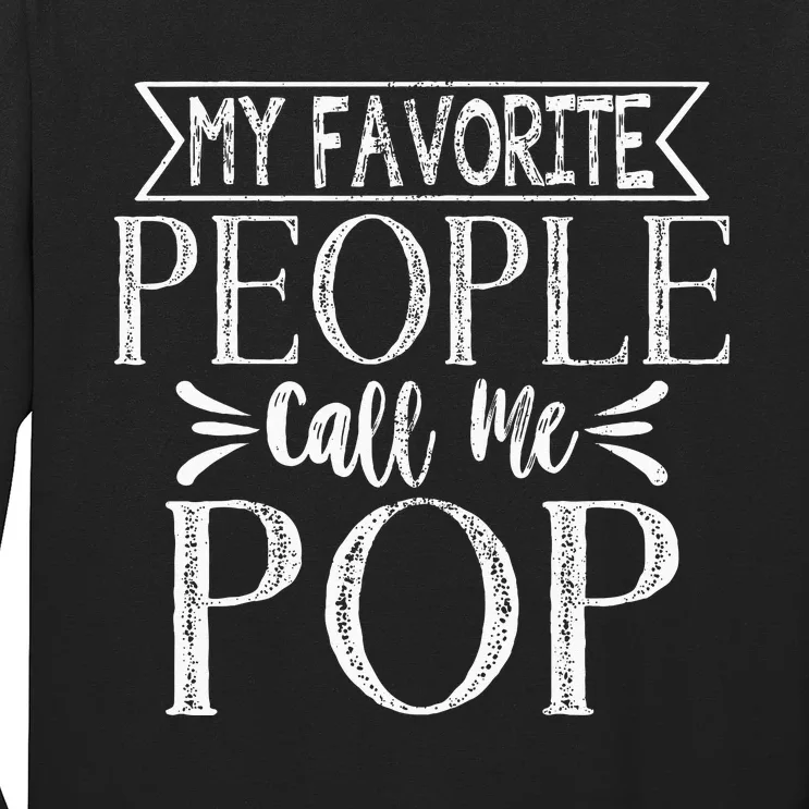 My Favorite People Call Me Pop Fathers Day Long Sleeve Shirt