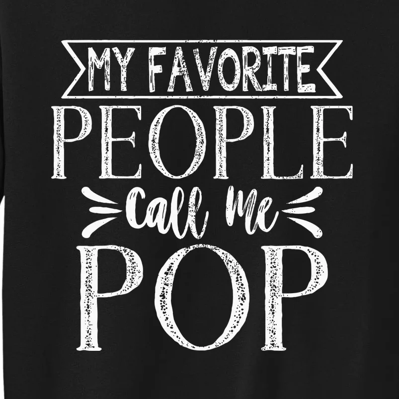 My Favorite People Call Me Pop Fathers Day Sweatshirt