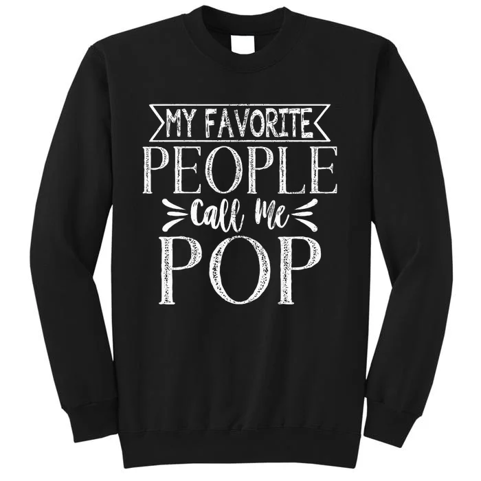 My Favorite People Call Me Pop Fathers Day Sweatshirt