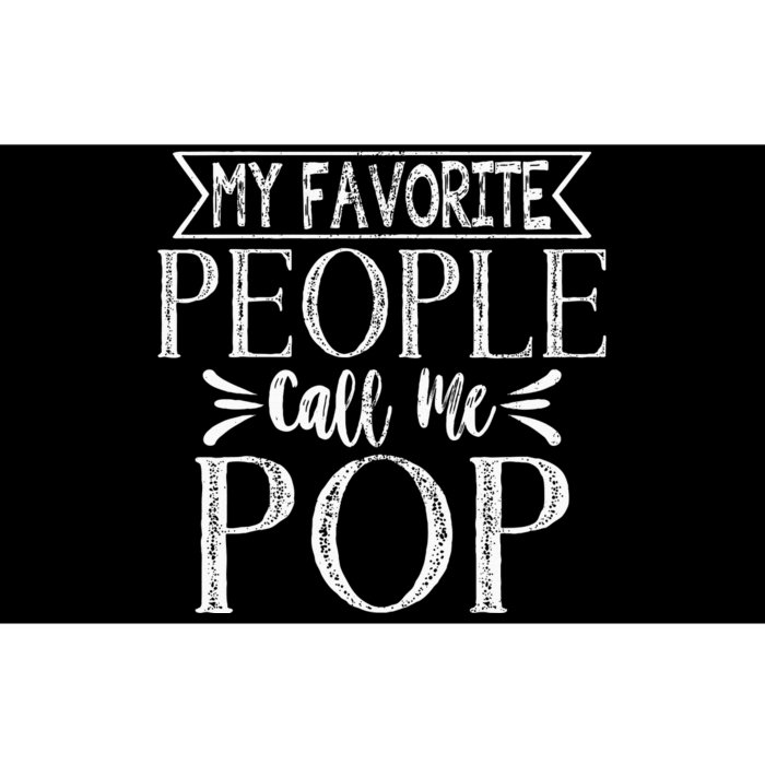 My Favorite People Call Me Pop Fathers Day Bumper Sticker