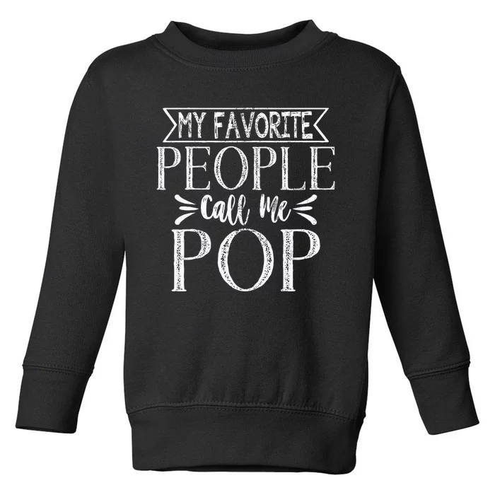 My Favorite People Call Me Pop Fathers Day Toddler Sweatshirt