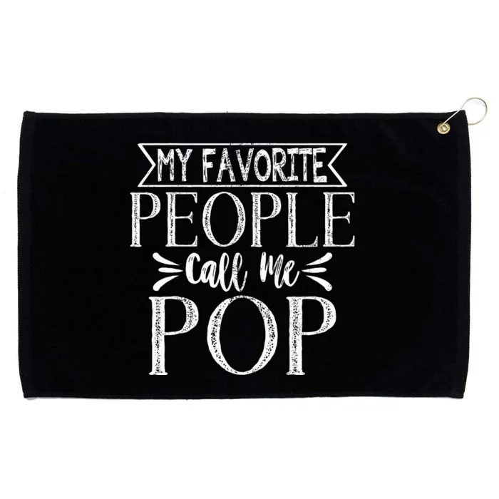 My Favorite People Call Me Pop Fathers Day Grommeted Golf Towel