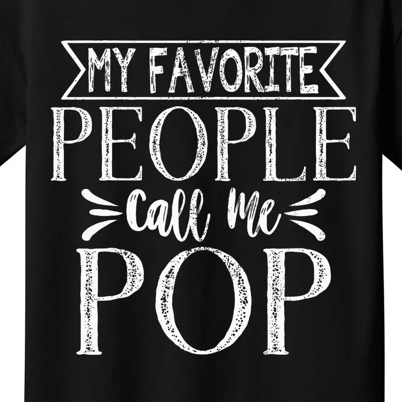 My Favorite People Call Me Pop Fathers Day Kids T-Shirt