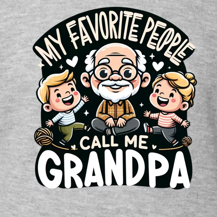 My Favorite People Call Me Grandpa Fathers Day Toddler Sweatshirt