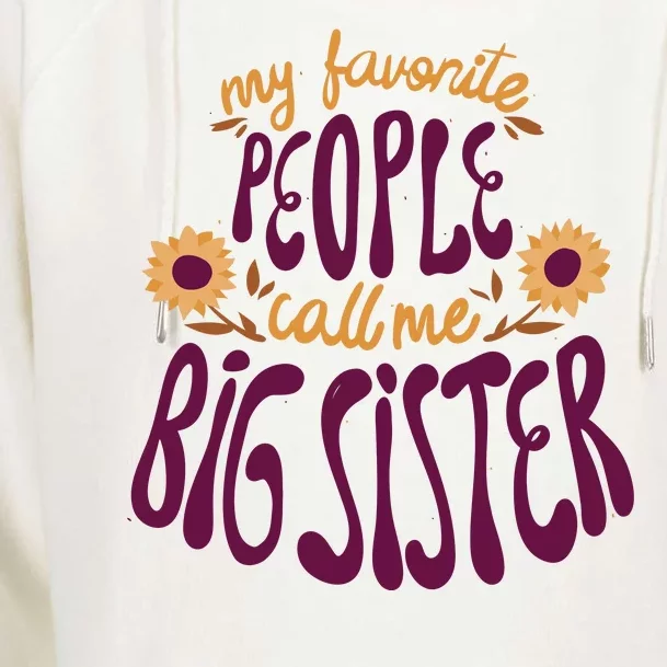 My Favorite People Call Me Big Sister Cute Gift Womens Funnel Neck Pullover Hood