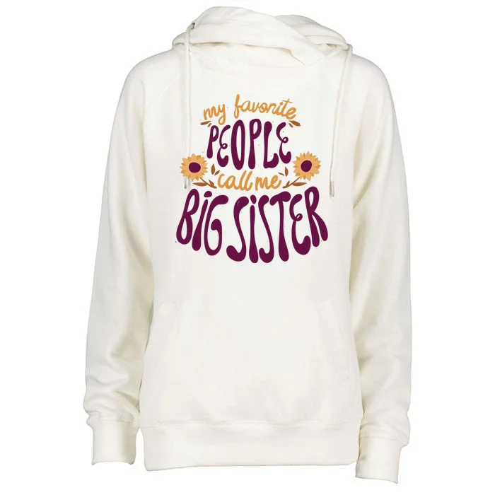 My Favorite People Call Me Big Sister Cute Gift Womens Funnel Neck Pullover Hood