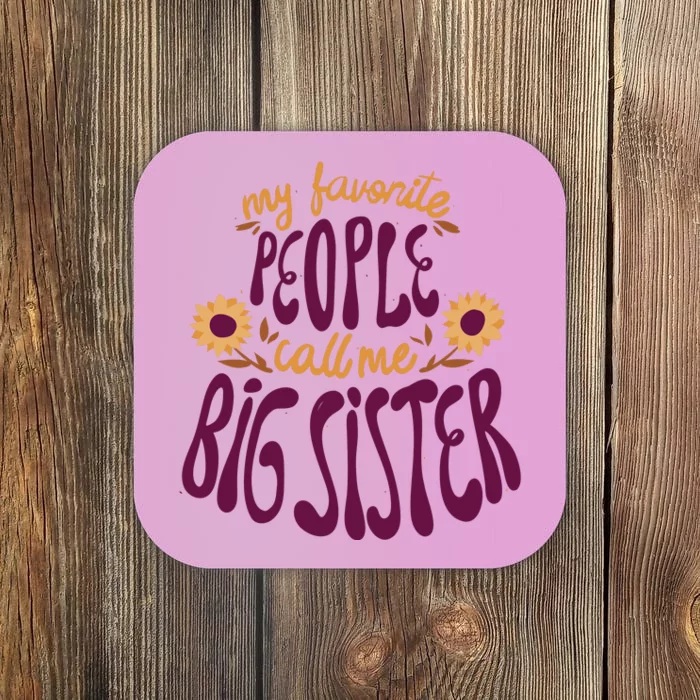 My Favorite People Call Me Big Sister Cute Gift Coaster