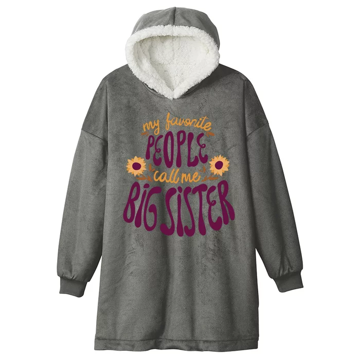 My Favorite People Call Me Big Sister Cute Gift Hooded Wearable Blanket