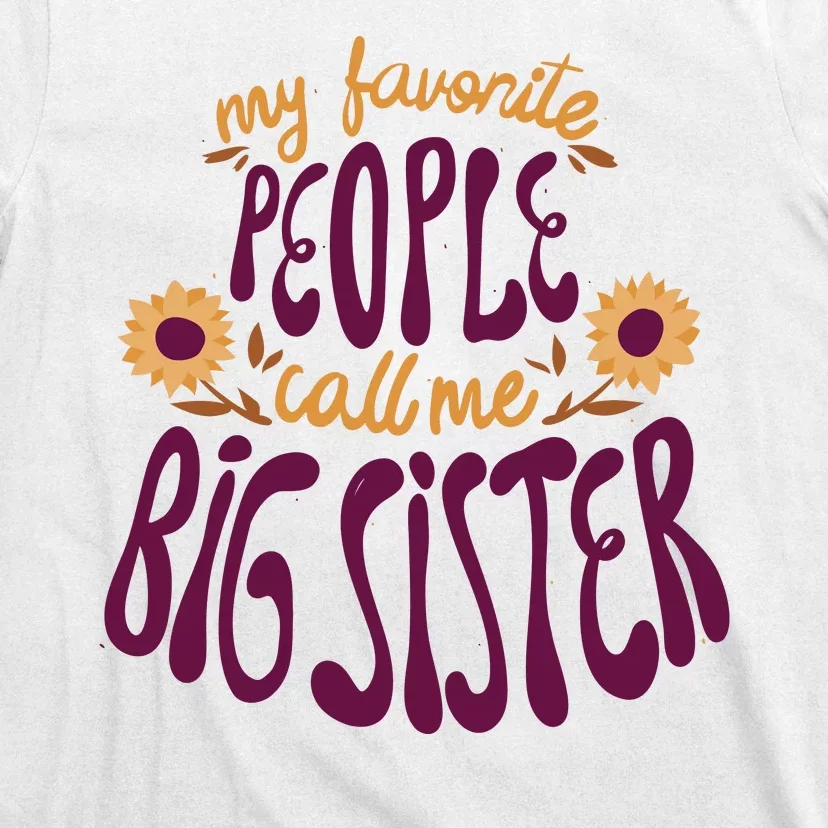 My Favorite People Call Me Big Sister Cute Gift T-Shirt