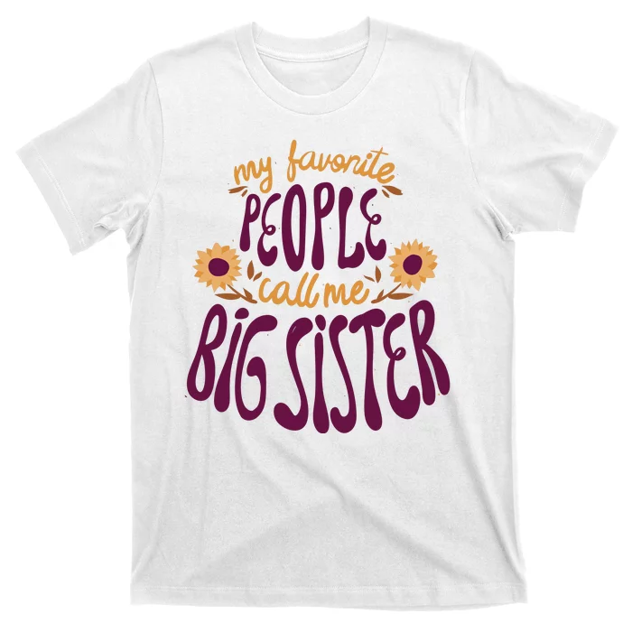 My Favorite People Call Me Big Sister Cute Gift T-Shirt