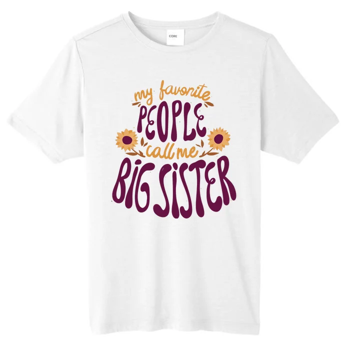 My Favorite People Call Me Big Sister Cute Gift ChromaSoft Performance T-Shirt