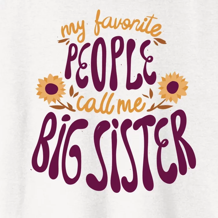 My Favorite People Call Me Big Sister Cute Gift Women's Crop Top Tee