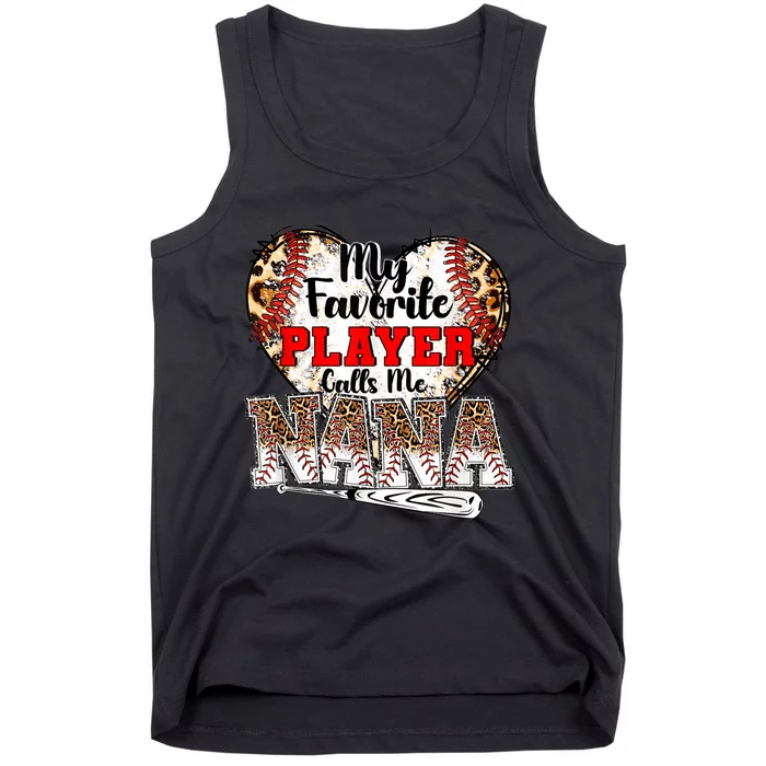 My Favorite Player Calls Me Nana Baseball Leopard Grandma, Mother's Day Tank Top