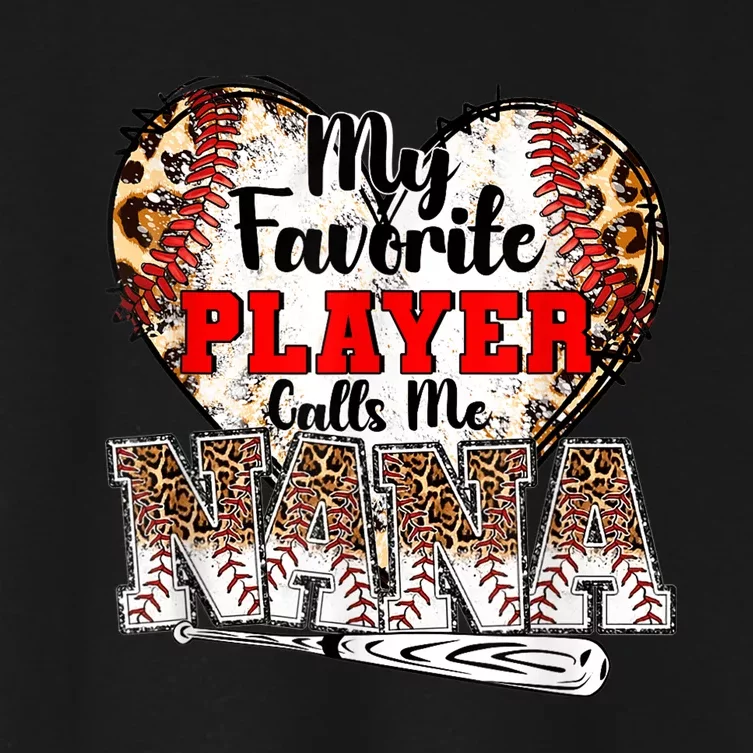 My Favorite Player Calls Me Nana Baseball Leopard Grandma, Mother's Day Women's Crop Top Tee