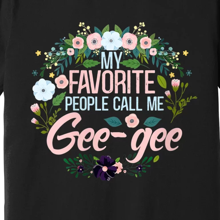 My Favorite People Call Me Geegee Premium T-Shirt