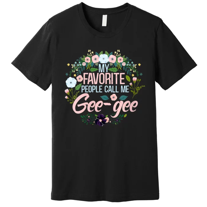 My Favorite People Call Me Geegee Premium T-Shirt