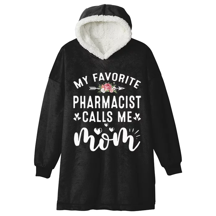 My Favorite Pharmacist Calls Me Mom Mothers Day Presents Hooded Wearable Blanket