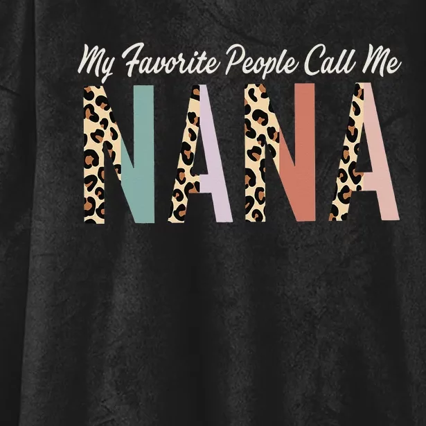 My Favorite People Call Me Nana Gifts Leopard Mother's Day Hooded Wearable Blanket