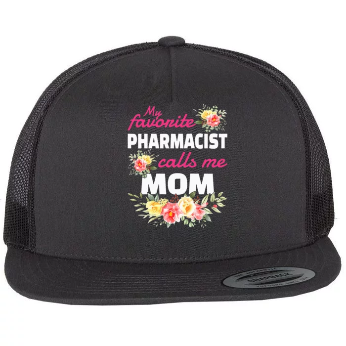 My Favorite Pharmacist Calls Me Mom Flat Bill Trucker Hat