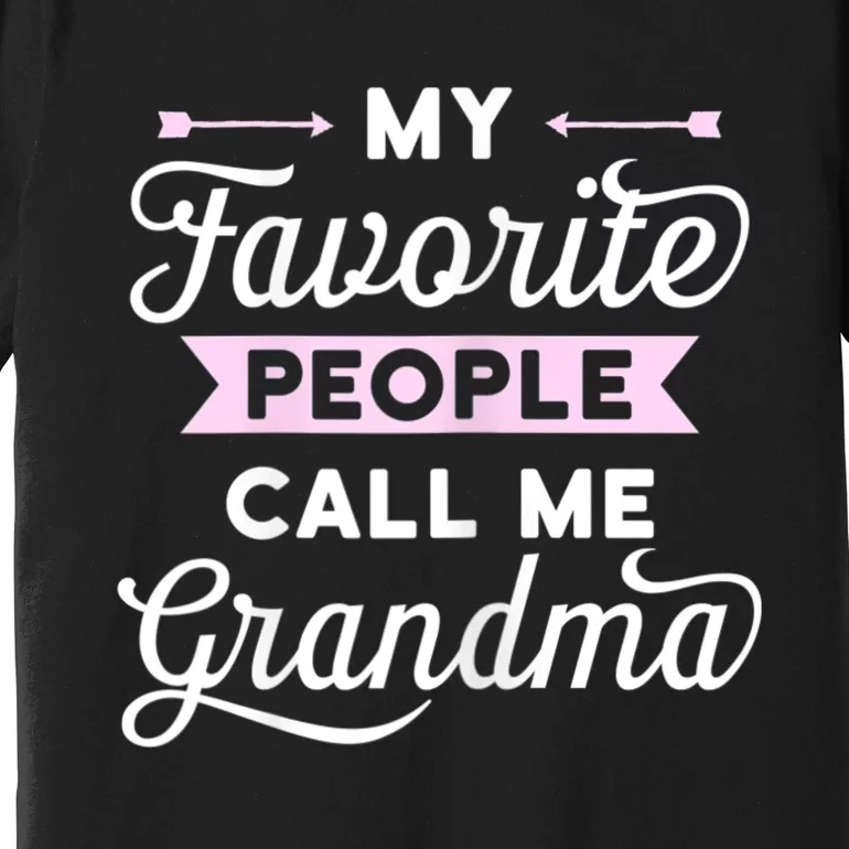 My Favorite People Call Me Grandma Premium T-Shirt