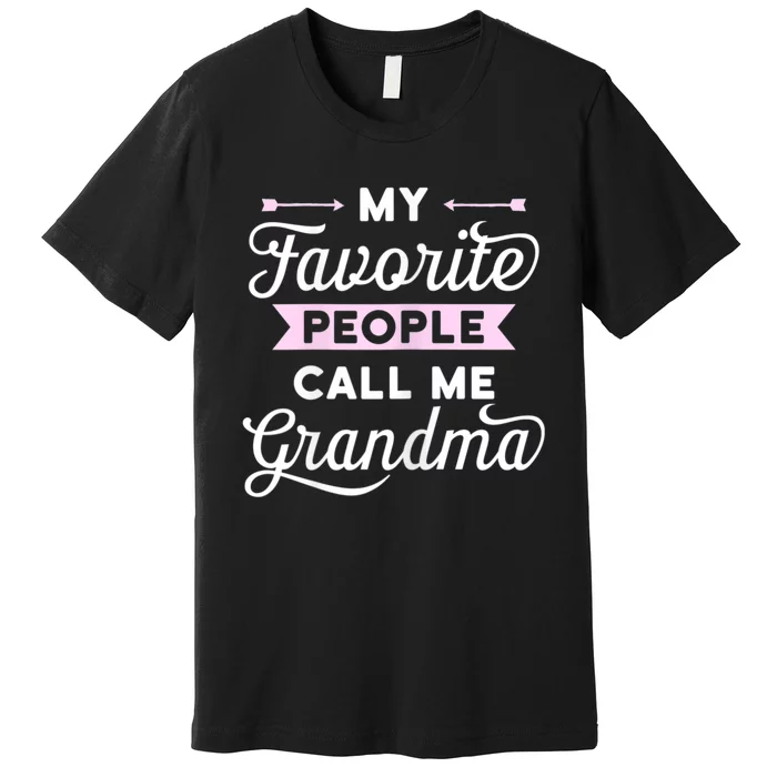 My Favorite People Call Me Grandma Premium T-Shirt