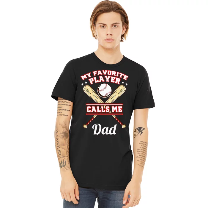 My Favorite Player Calls Me Dad Baseball Premium T-Shirt