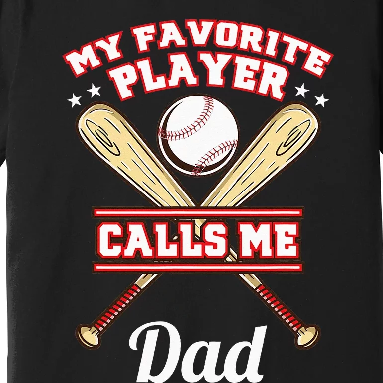 My Favorite Player Calls Me Dad Baseball Premium T-Shirt