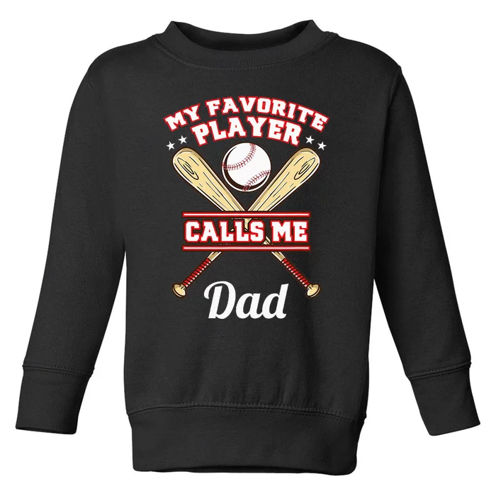 My Favorite Player Calls Me Dad Baseball Toddler Sweatshirt