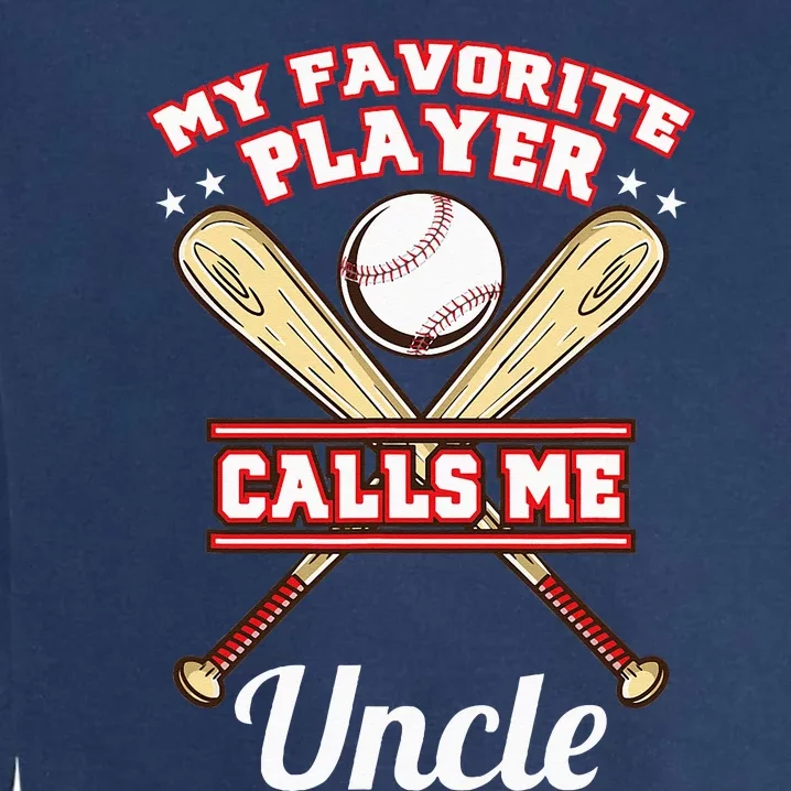 My Favorite Player Calls Me Uncle Baseball Garment-Dyed Sweatshirt