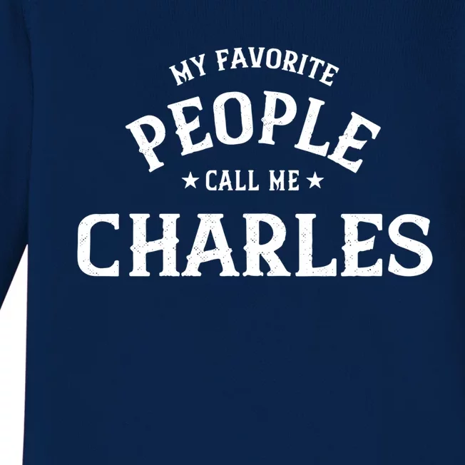 My Favorite People Call Me Charles Personalized First Name Cool Gift Baby Long Sleeve Bodysuit