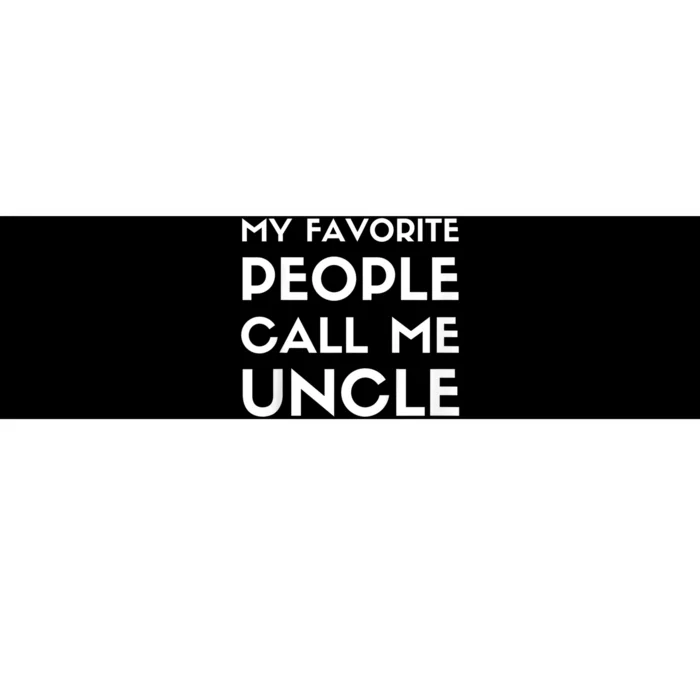 My Favorite People Call Me Uncle Bumper Sticker