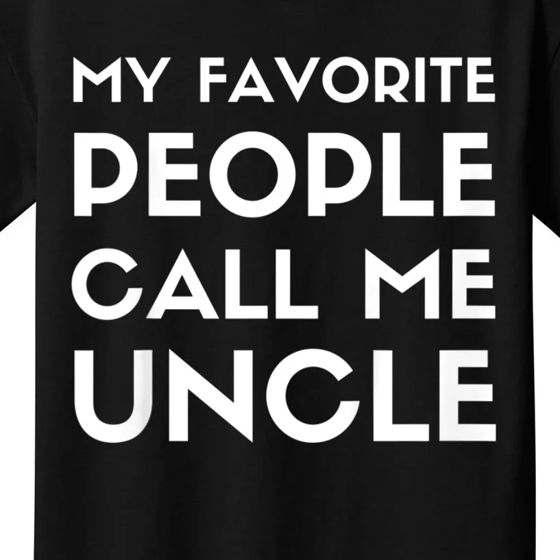 My Favorite People Call Me Uncle Kids T-Shirt