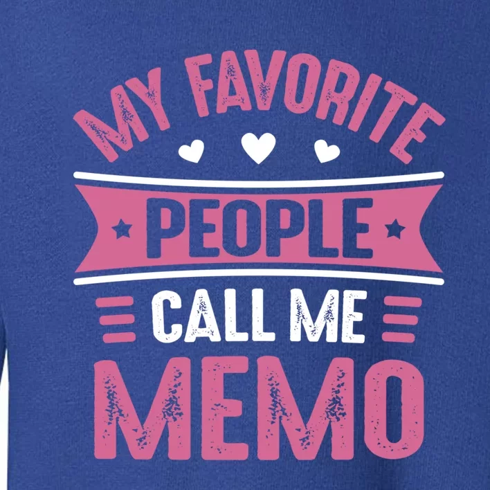 My Favorite People Call Me Memo Mothers Day Memo Funny Gift Toddler Sweatshirt